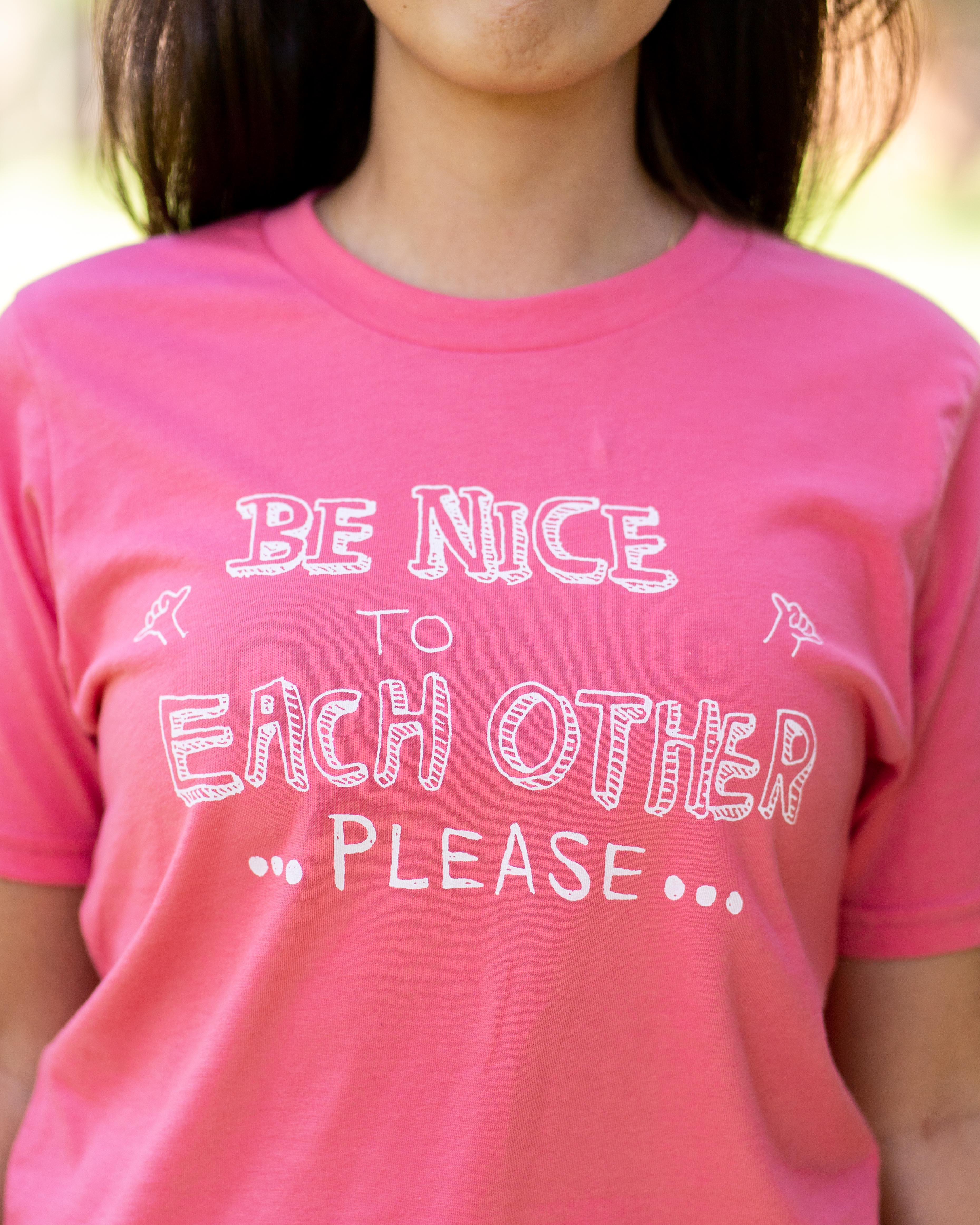 Be Nice to Each Other Please T-Shirts / 『ナイスにしましょう』Tシャツ