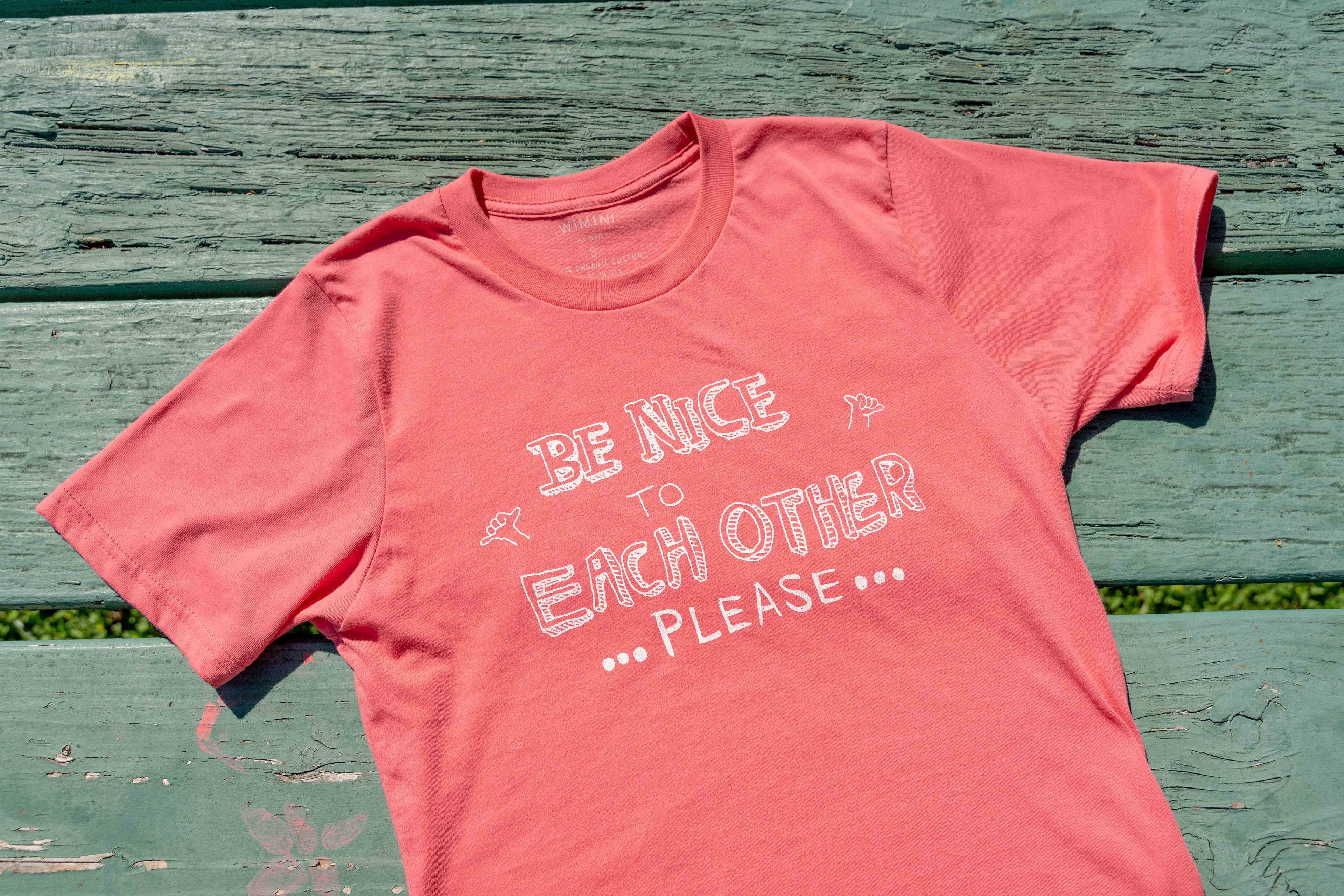 Be Nice to Each Other Please T-Shirts / 『ナイスにしましょう』Tシャツ