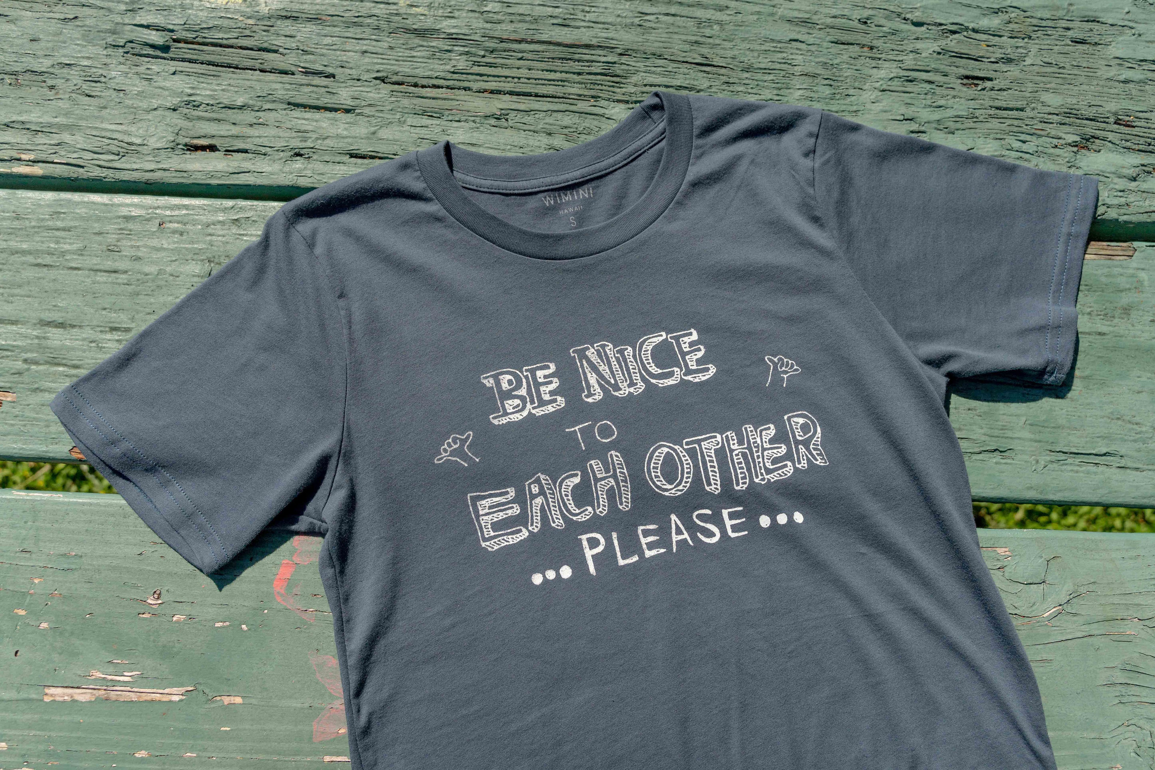 Be Nice to Each Other Please T-Shirts / 『ナイスにしましょう』Tシャツ